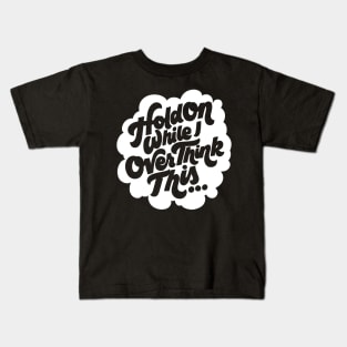 Overthink This Kids T-Shirt